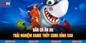 Bắn Cá Ăn Xu | Trải Nghiệm Game Thủy Cung Đỉnh Cao