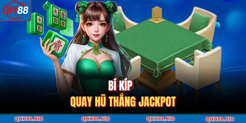 Bí kíp quay hũ thắng jackpot
