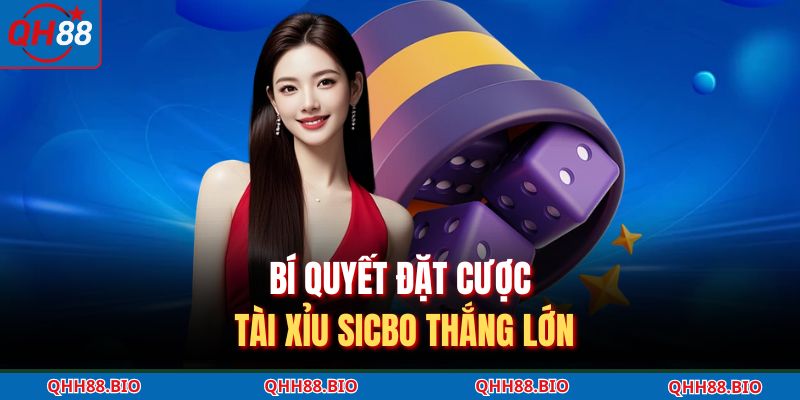 Bí quyết đặt cược tài xỉu Sicbo thắng lớn