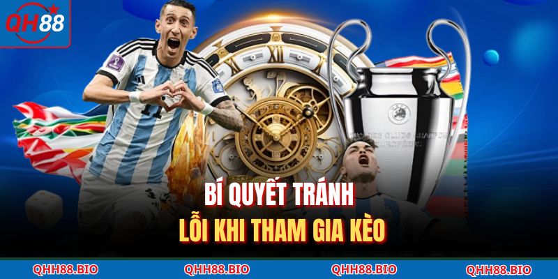 Bí quyết tránh lỗi khi tham gia kèo