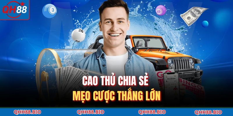 Cao thủ chia sẻ mẹo cược thắng lớn