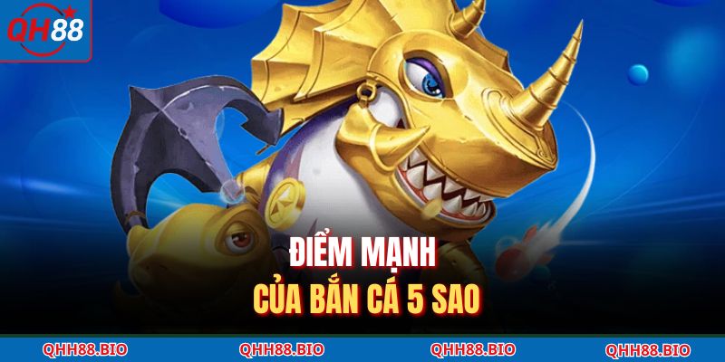 Điểm mạnh của bắn cá 5 sao