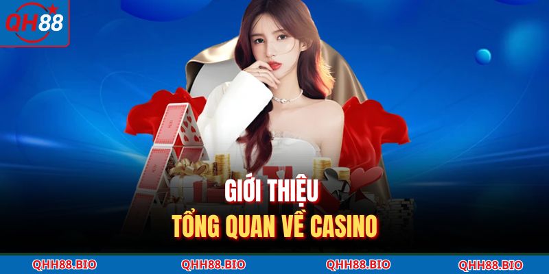 Giới thiệu tổng quan về casino