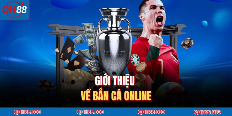 Giới thiệu về bắn cá online