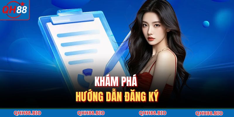 Khám phá hướng dẫn đăng ký QH88