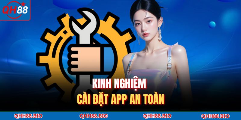 Kinh nghiệm cài đặt app an toàn