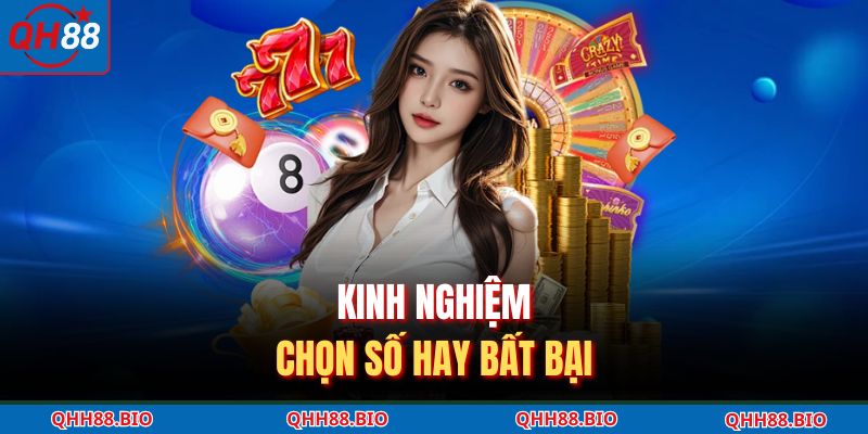 Kinh nghiệm chọn số hay bất bại