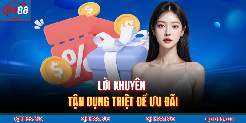Lời khuyên tận dụng triệt để ưu đãi