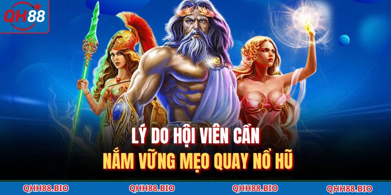 Lý do hội viên cần nắm vững mẹo quay nổ hũ