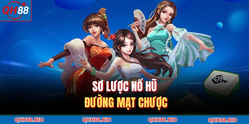 Sơ lược nổ hũ đường mạt chược