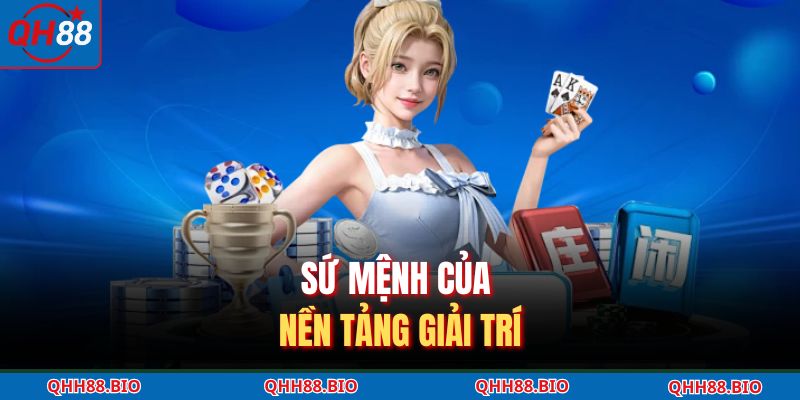 Sứ mệnh của nền tảng giải trí