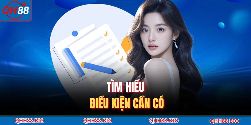 Tìm hiểu điều kiện cần có