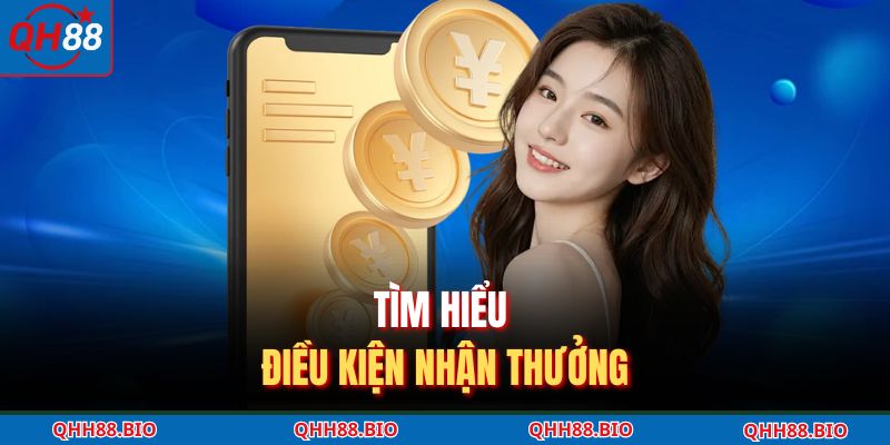 Tìm hiểu điều kiện nhận thưởng