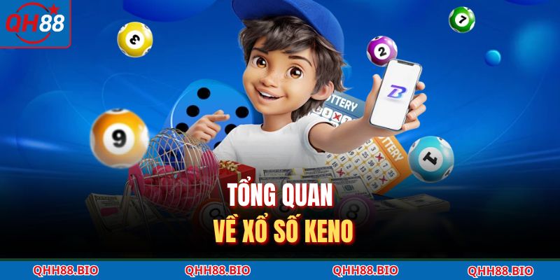 Tổng quan về xổ số Keno