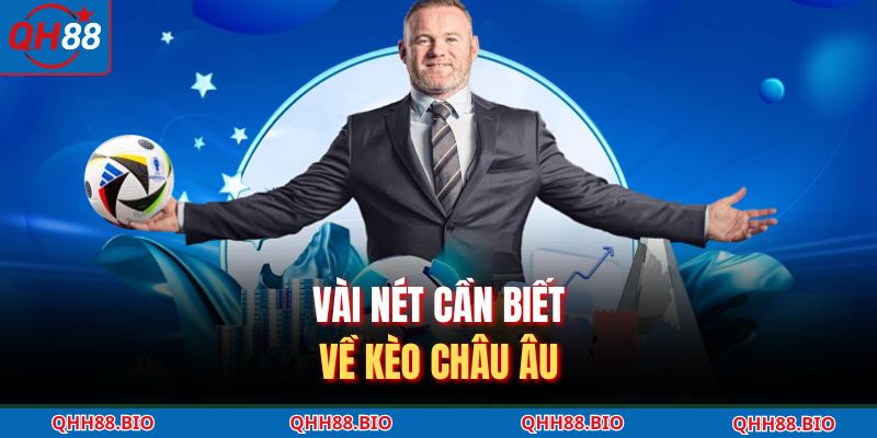 Vài nét cần biết về kèo châu Âu